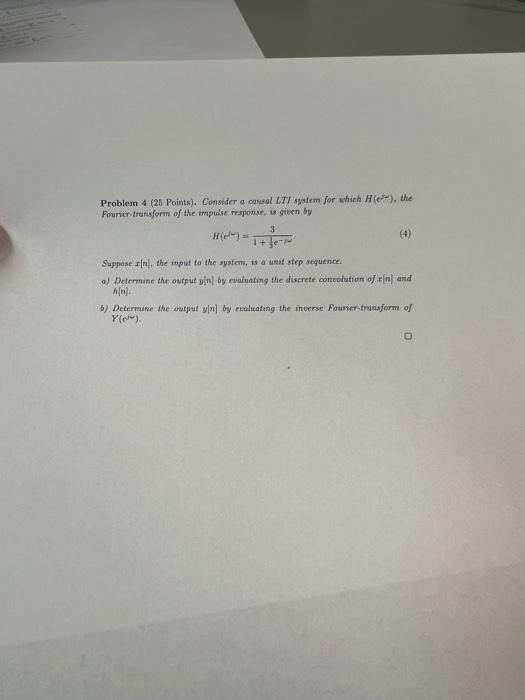 Solved Problem 4 (25 Points). Consider a consel LTI syslem | Chegg.com