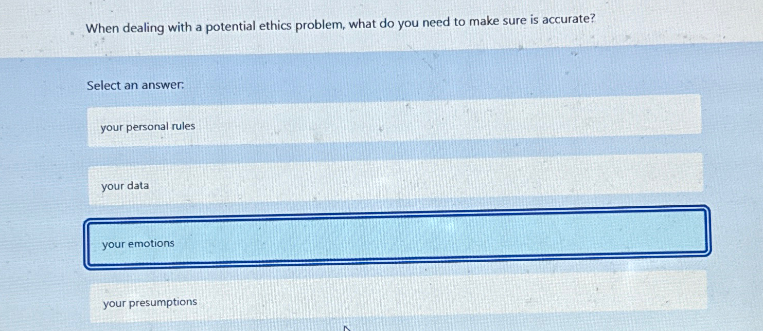 Solved When dealing with a potential ethics problem, what do | Chegg.com