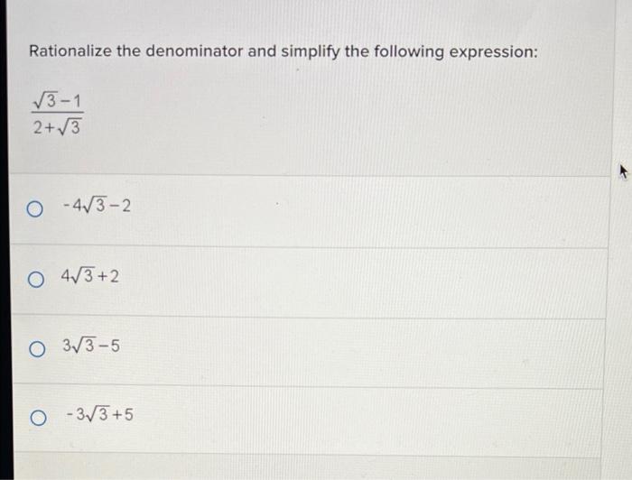 Solved Rationalize The Denominator And Simplify The Chegg Com