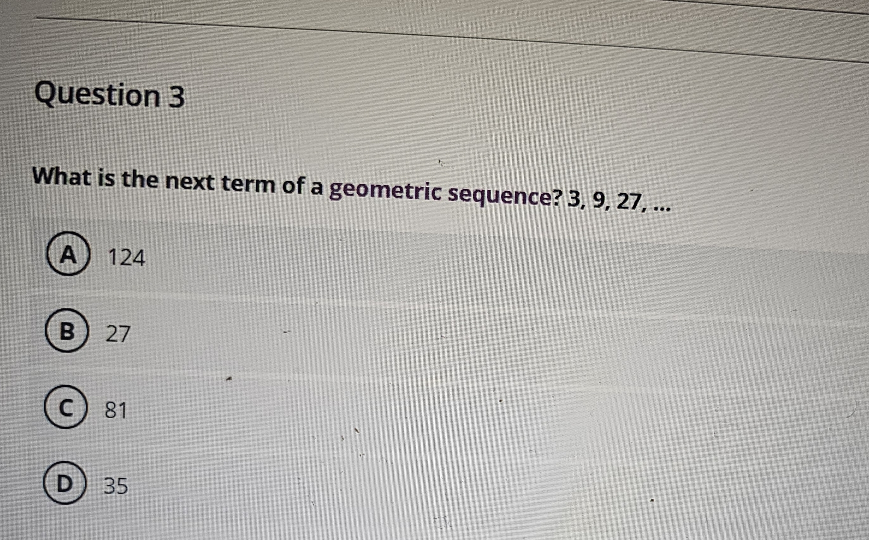 determine the next term in the geometric sequence 3 9 27 81