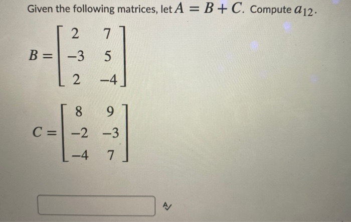 Solved Given The Following Matrices, Let A = B - C. Compute | Chegg.com