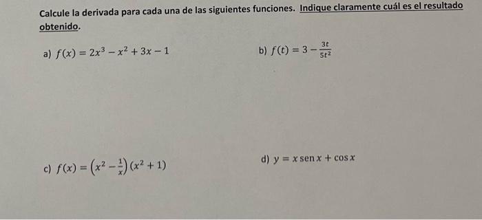 Calcule la derivada para cada una de las siguientes funciones. Indique claramente cuál es el resultado obtenido. a) \( f(x)=2