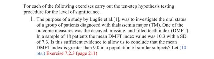 For each of the following exercises carry out the ten-step hypothesis testing procedure for the level of significance.
1. The