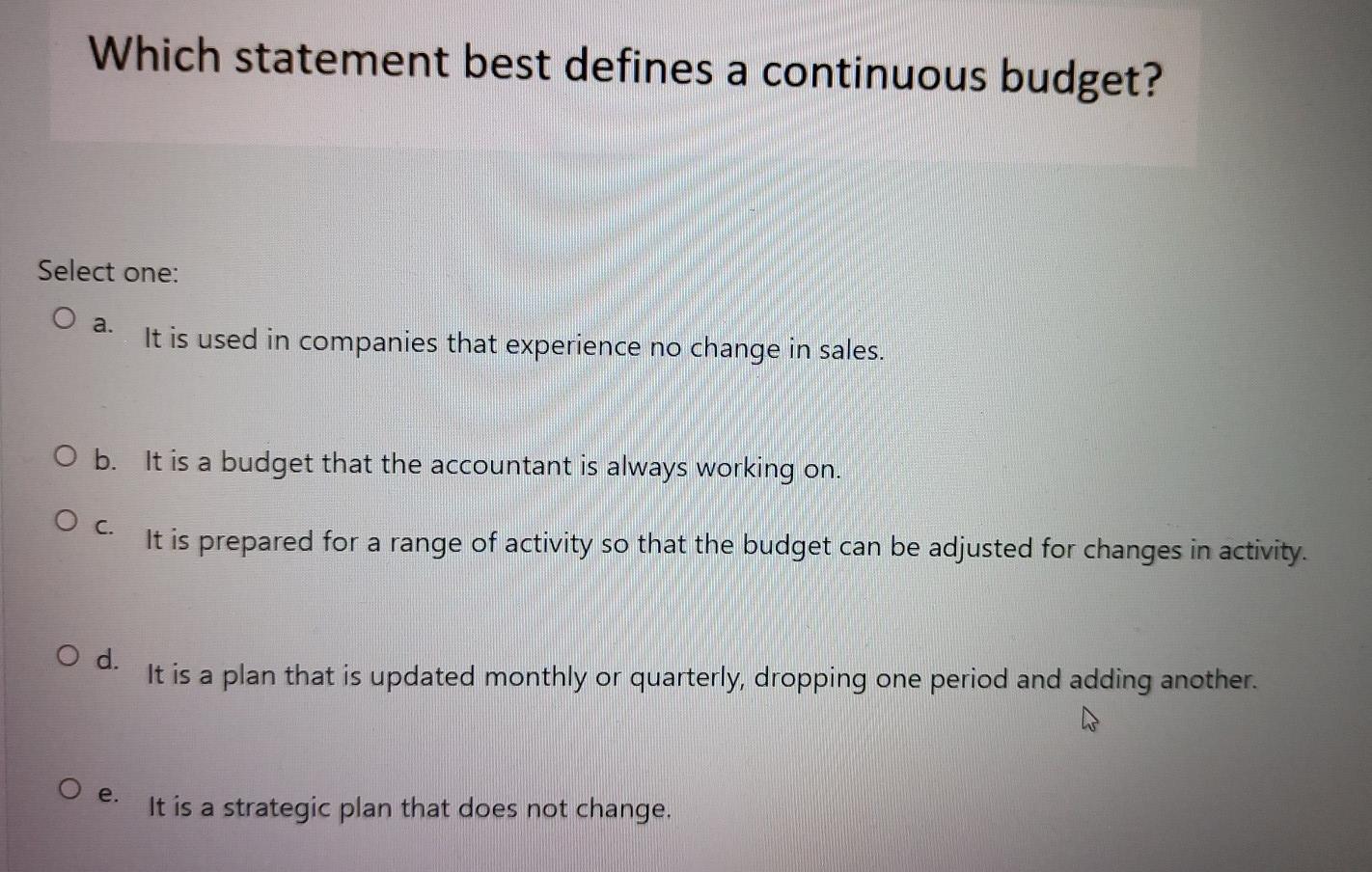 Solved which statement best defines a continuous budget chegg