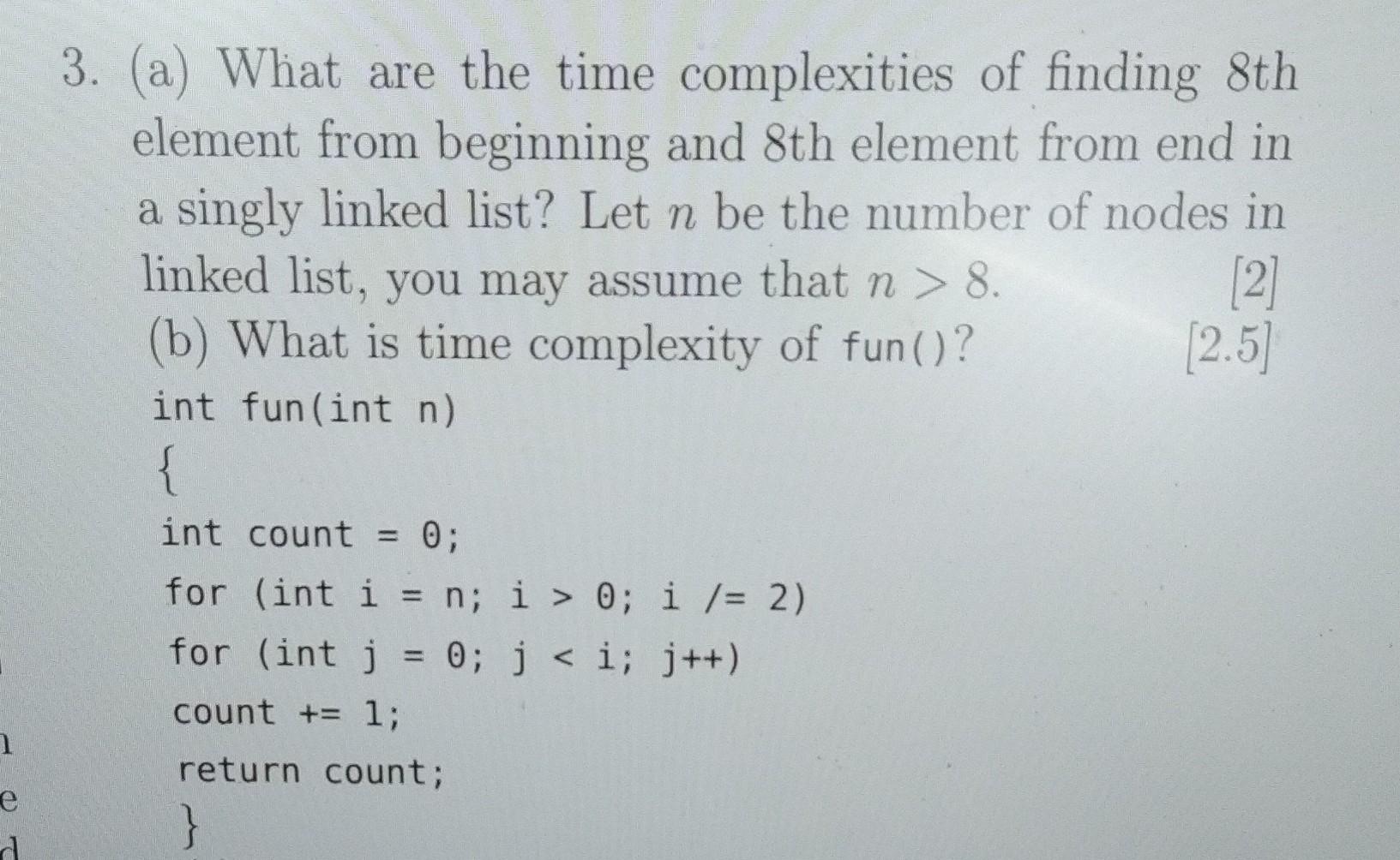 Solved 3. (a) What are the time complexities of finding 8th | Chegg.com