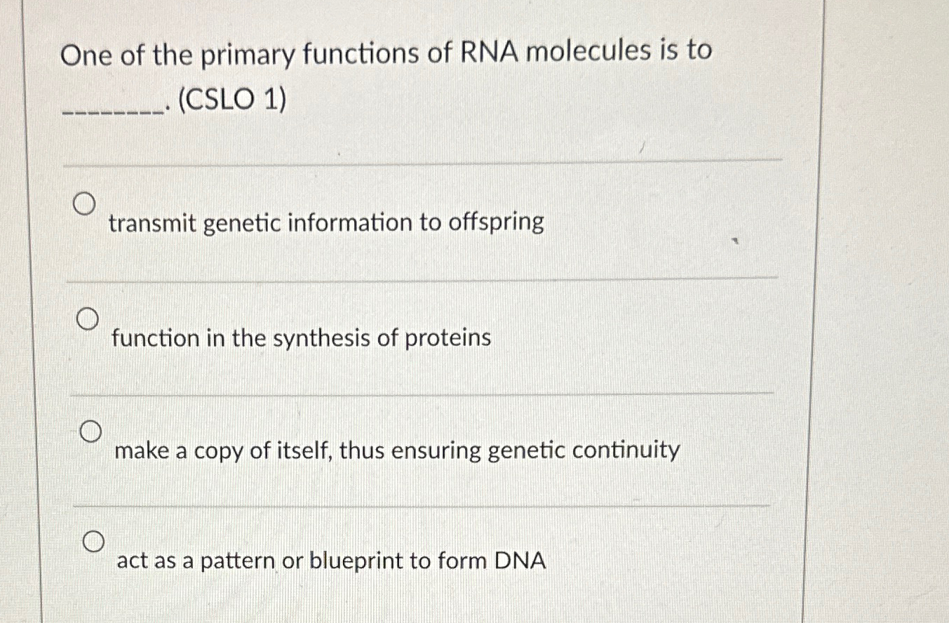 Solved One of the primary functions of RNA molecules is to | Chegg.com