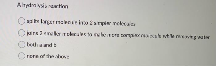 Solved A hydrolysis reaction splits larger molecule into 2 | Chegg.com