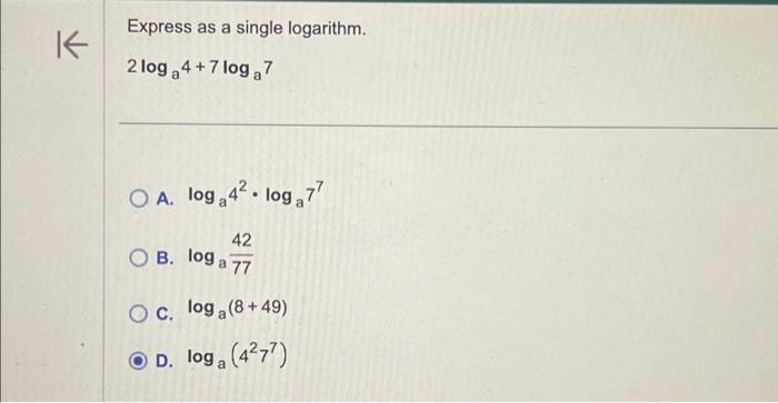 Solved K Express as a single logarithm. 2 log₂4+7 log a7 • | Chegg.com