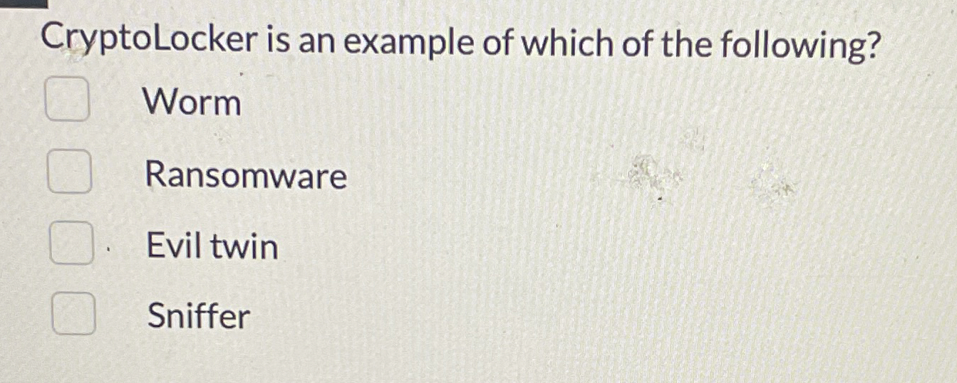 Solved CryptoLocker is an example of which of the | Chegg.com