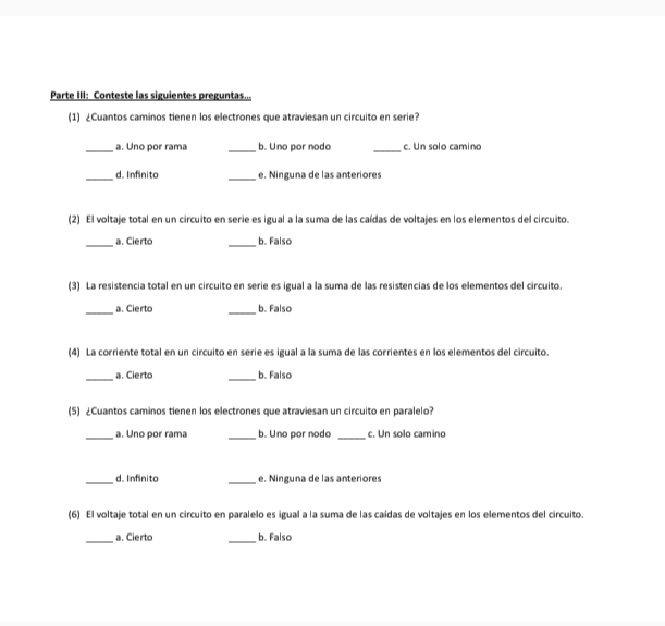 Parte III: Conteste las siguientes preguntas... (1) ¿Cuantos caminos tienen los electrones que atraviesan un circuito en seri
