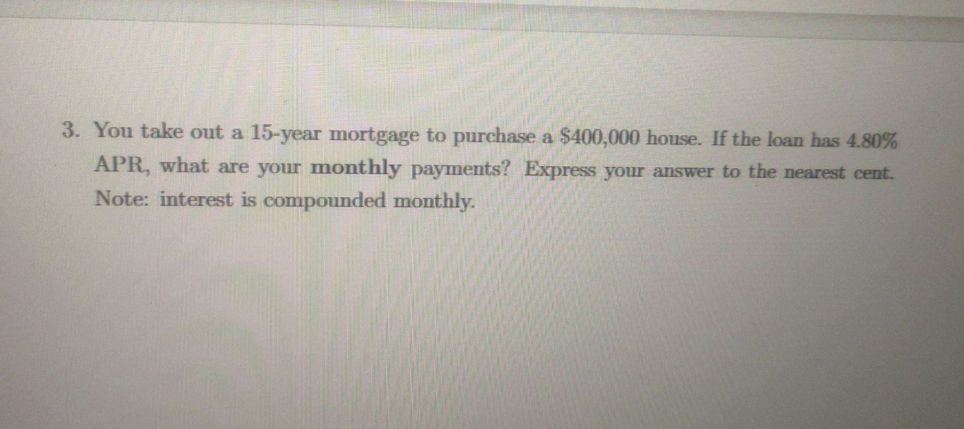 Solved 3. You Take Out A 15-year Mortgage To Purchase A | Chegg.com