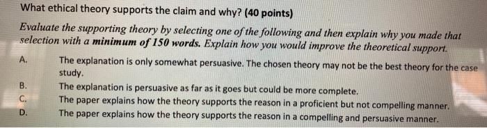 Solved What ethical theory supports the claim and why? (40 | Chegg.com