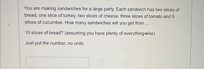 Solved You are making sandwiches for a large party. Each | Chegg.com