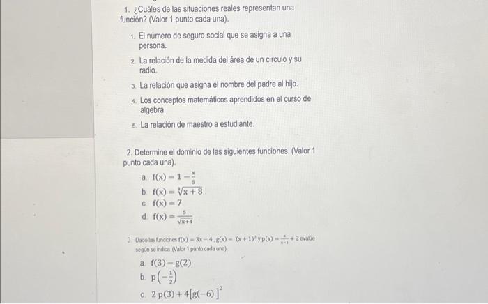 1. ¿Cuáles de las situaciones reales representan una función? (Valor 1 punto cada una). 1. El número de seguro social que se