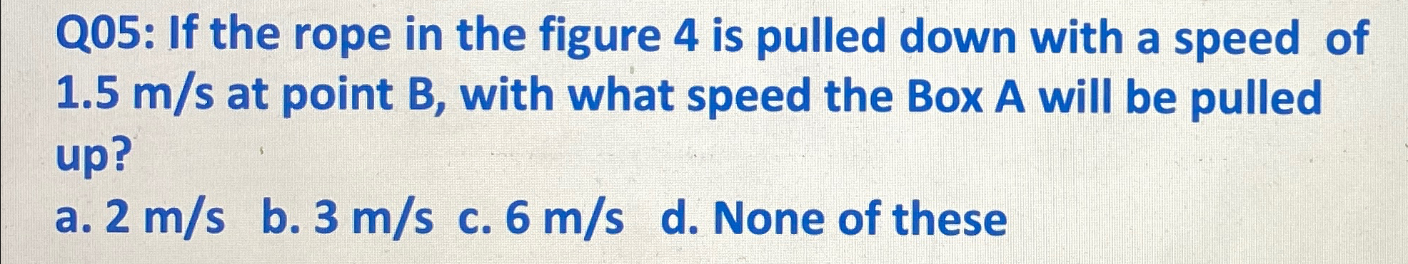Solved Q05: If the rope in the figure 4 ﻿is pulled down with | Chegg.com