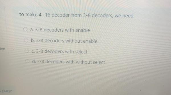 Solved to make 4-16 decoder from 3-8 decoders, we need: O a. | Chegg.com