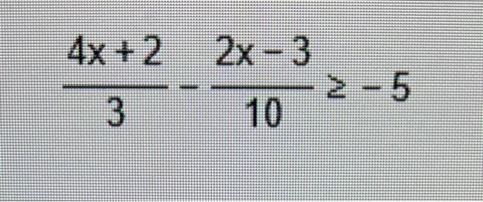 Solved 34x+2−102x−3≥−5 | Chegg.com