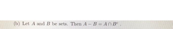 Solved (b) Let A And B Be Sets. Then A - B = An Bº. | Chegg.com