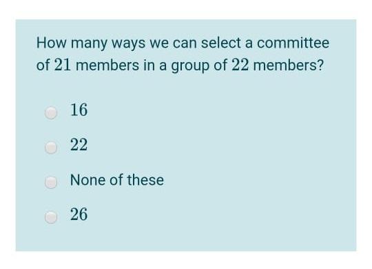 Solved How many ways we can select a committee of 21 members | Chegg.com