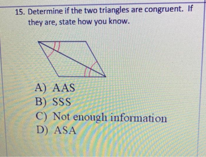 Solved 15. Determine if the two triangles are congruent. If | Chegg.com