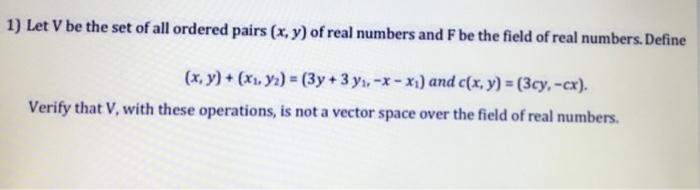 Solved Let V be the set of all ordered pairs (𝑥, 𝑦) of | Chegg.com