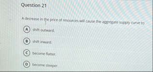 Solved Question 21A decrease in the price of resources will | Chegg.com