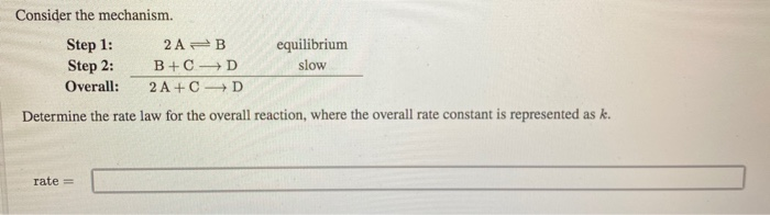 Solved Consider The Mechanism. Step 1: 2A =B Step 2: B+ C D | Chegg.com