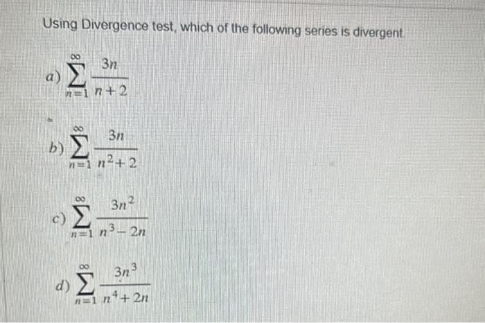 Solved Using Divergence test, which of the following series | Chegg.com