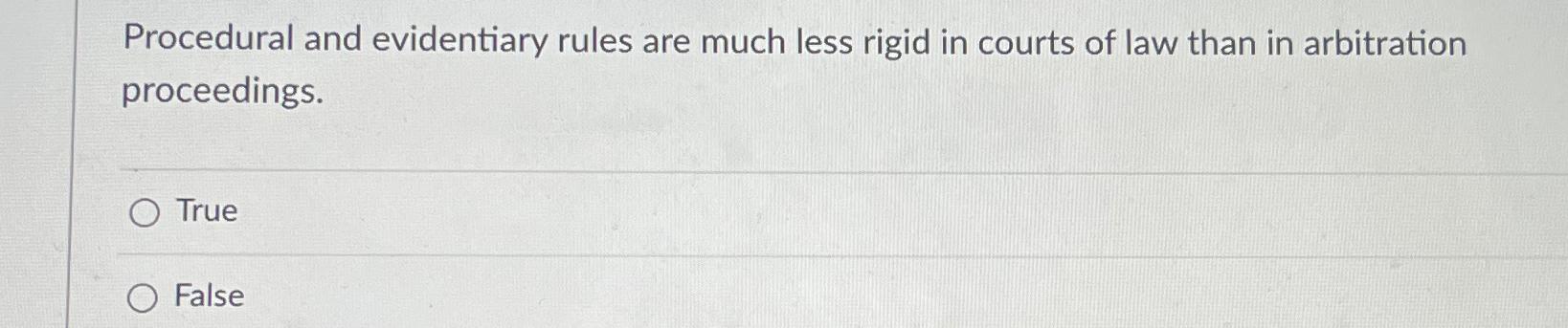 Solved Procedural And Evidentiary Rules Are Much Less Rigid | Chegg.com