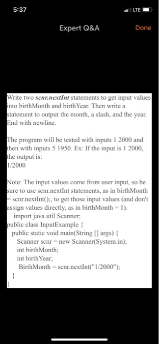 5:37 LTE Expert Q&A Done Write two scnr.nextInt statements to get input values into birthMonth and birthYear. Then write a st