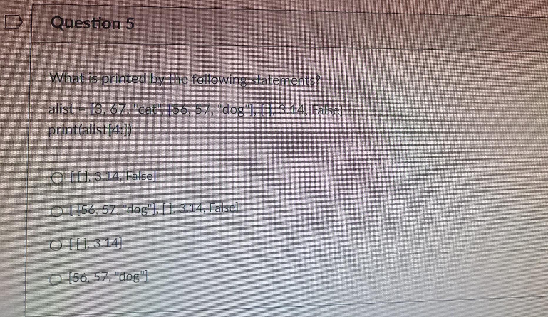 Solved Question 5 What is printed by the following | Chegg.com
