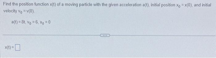 Solved Find the position function x(t) of a moving particle | Chegg.com