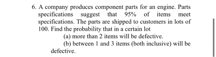 Solved 6. A Company Produces Component Parts For An Engine. | Chegg.com