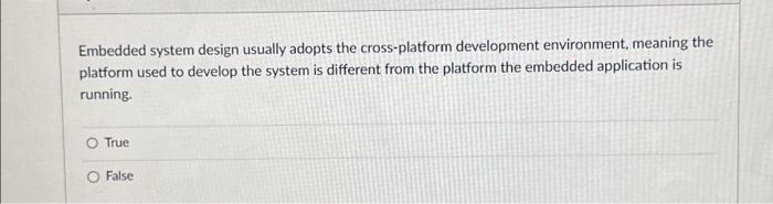 Solved Embedded System Design Usually Adopts The | Chegg.com