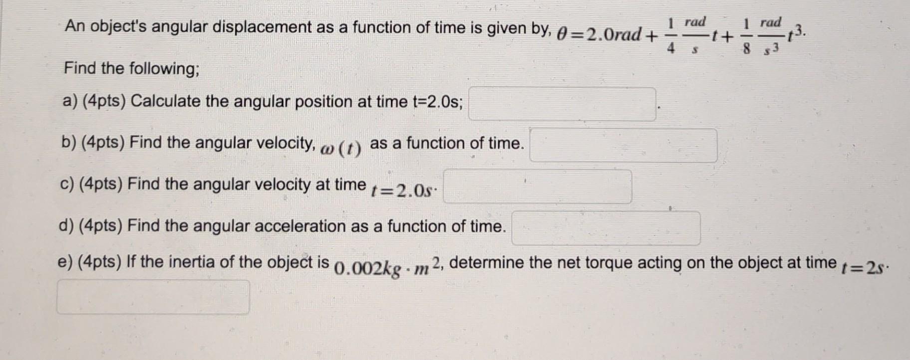 Solved An object's angular displacement as a function of | Chegg.com