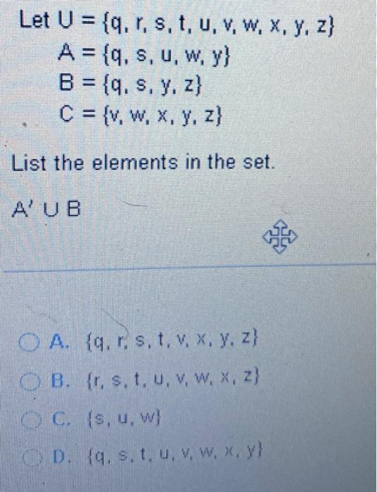 Let \( U=\{q, r, s, t, U, v, w, x, y, z\} \) \[ \begin{array}{l} A=\{q, s, u, w, y\} \\ B=\{q, s, y, z\} \\ C=\{v, w, x, y, z