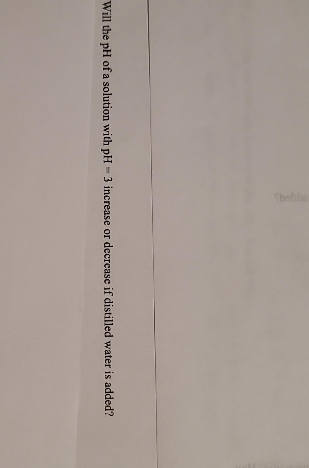Solved Will the pH of a solution with pH=3 increase or | Chegg.com