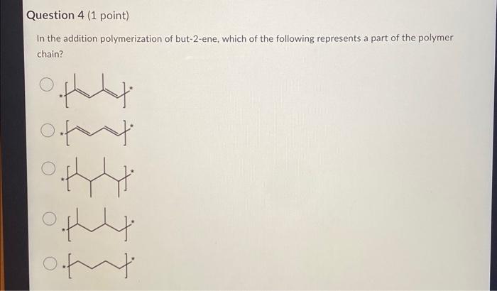 Solved In the addition polymerization of but-2-ene, which of | Chegg.com