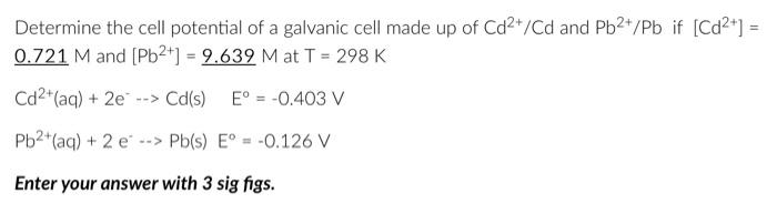 Solved Determine the cell potential of a galvanic cell made | Chegg.com