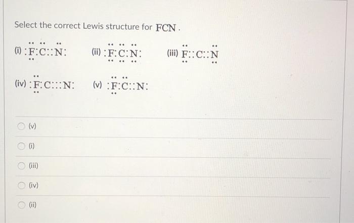 Solved Select The Correct Lewis Structure For Fcn I F Chegg Com