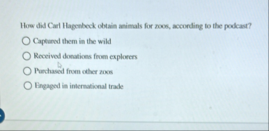 Solved How did Carl Hagenbeck obtain animals for zoos, | Chegg.com