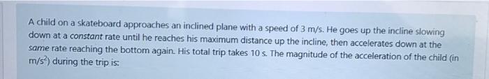Solved A child on a skateboard approaches an inclined plane | Chegg.com