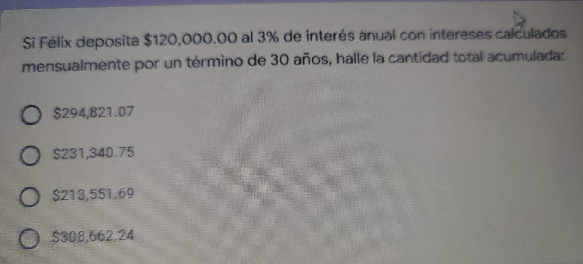 Si Félix deposita $120,000.00 al 3% de interés anual con intereses calculados mensualmente por un término de 30 años, halle l