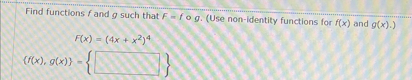 Solved Find functions f ﻿and g ﻿such that F=fog. (Use | Chegg.com