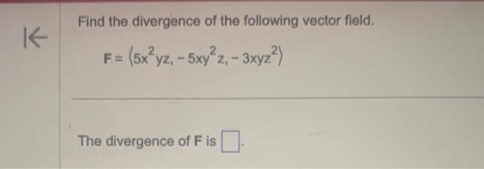 Solved Find the divergence of the following vector field. | Chegg.com
