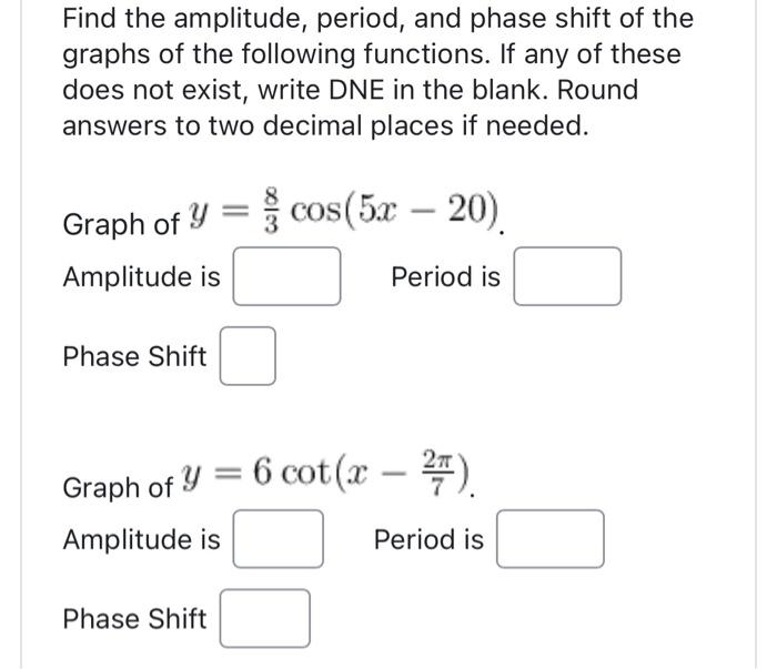 Solved Find the amplitude, period, and phase shift of the | Chegg.com