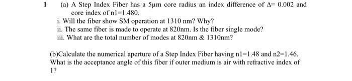 Solved 1 (a) A Step Index Fiber has a 5um core radius an | Chegg.com