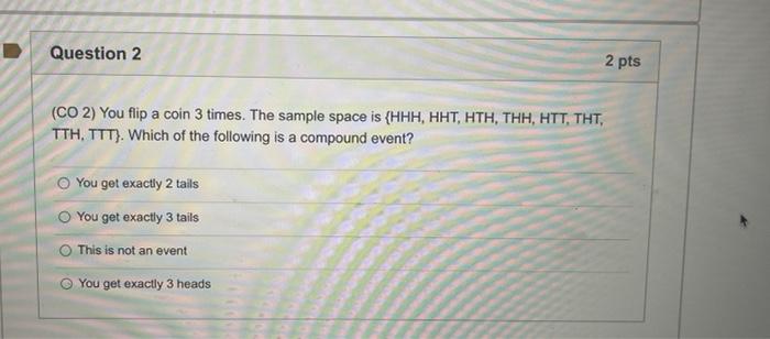 Solved CO 2 You flip a coin 3 times. The sample space is Chegg
