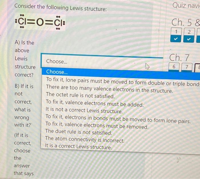 Consider the following Lewis structure:
*CI=O=CI:
A) Is the
above
Lewis
structure
correct?
B) If it is
not
correct,
what is
w