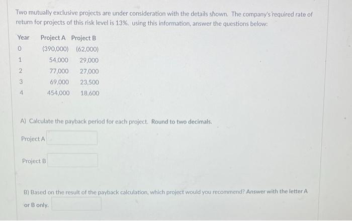 Solved Two mutually exclusive projects are under | Chegg.com